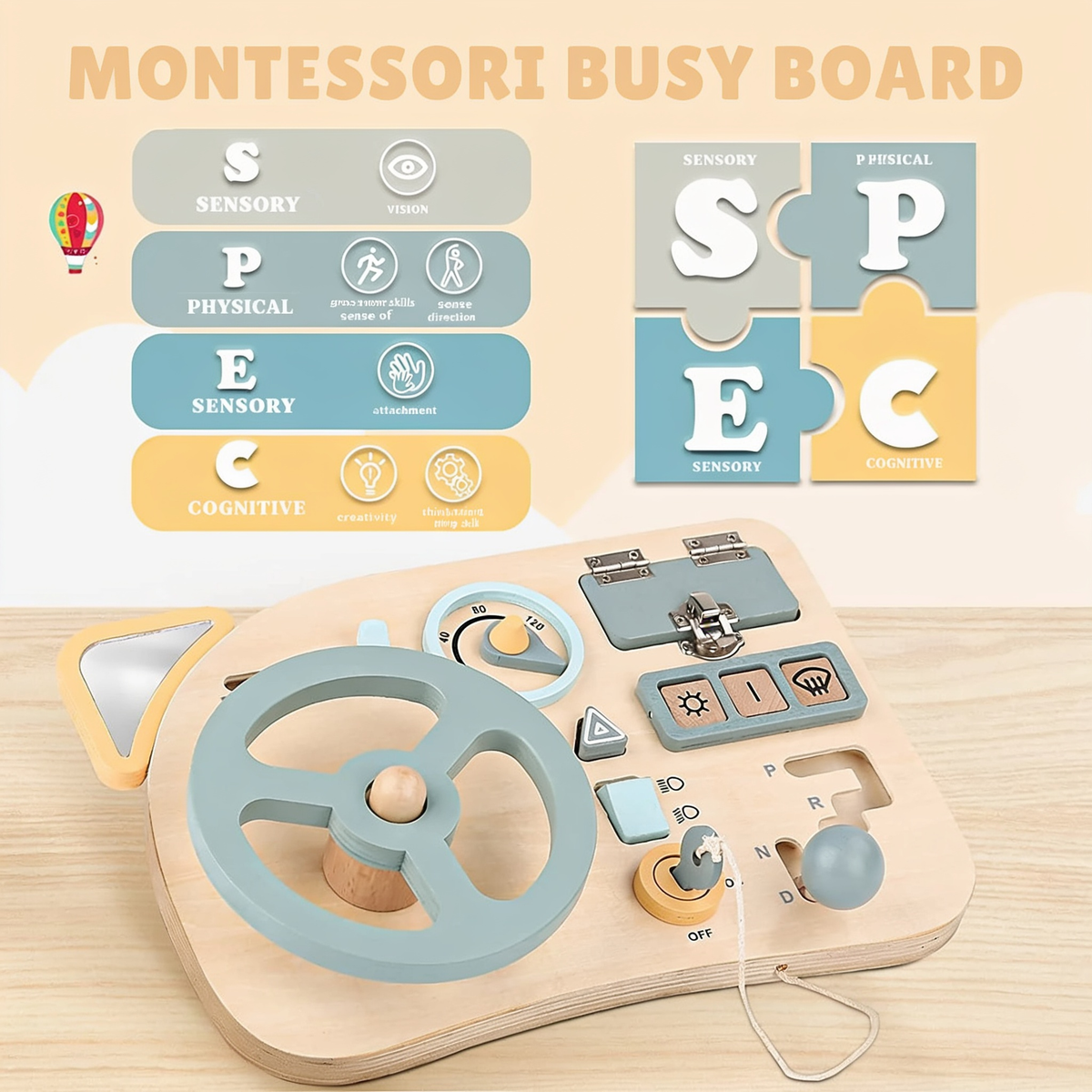 MONTESSORI BUSY BOARD. SENSORY. VISION. PHYSICAL. gross motor skills. sense of direction. SENSORY. attachment. COGNITIVE. creativity. thinking skills. S. P. E. C