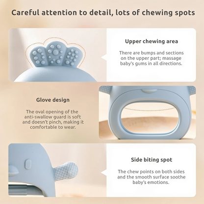Careful attention to detail, lots of chewing spots. Upper chewing area. There are bumps and sections on the upper part; massage baby's gums in all directions.. Glove design. The oval opening of the anti-swallow guard is soft and doesn't pinch, making