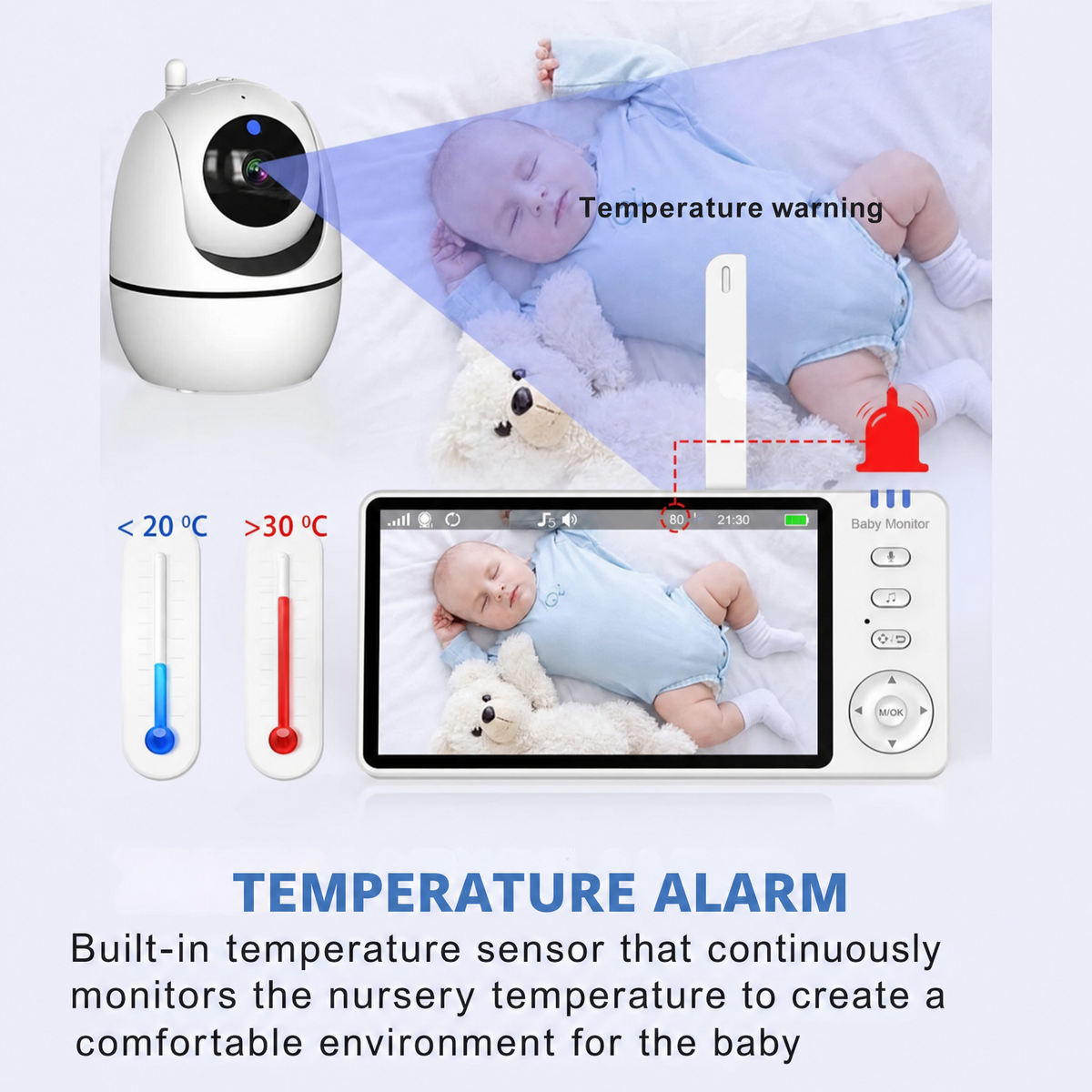 Temperature warning. < 20 ºC. >30 ºC. TEMPERATURE ALARM. Built-in temperature sensor that continuously monitors the nursery temperature to create a comfortable environment for the baby