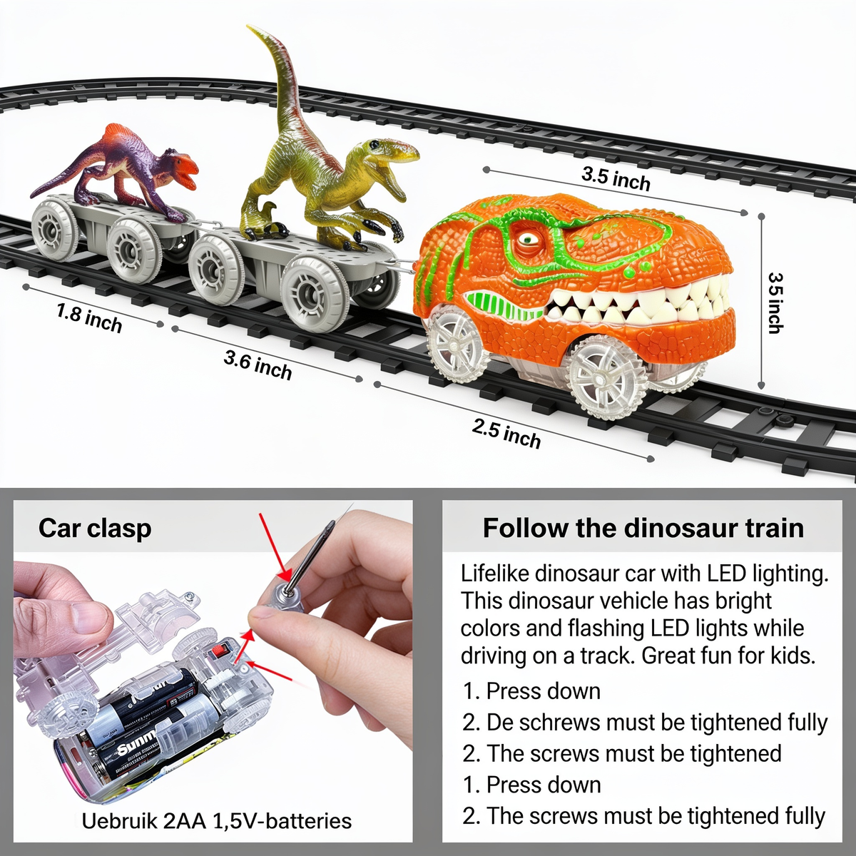 Follow the dinosaur train. Car clasp. Lifelike dinosaur car with LED lighting. This dinosaur vehicle has bright colors and flashing LED lights while driving on a track. Great fun for kids.. 2 inch. 1.8 inch. 3.6 inch. 2.6 inch. 1.83 inch. 3.5 inch. U