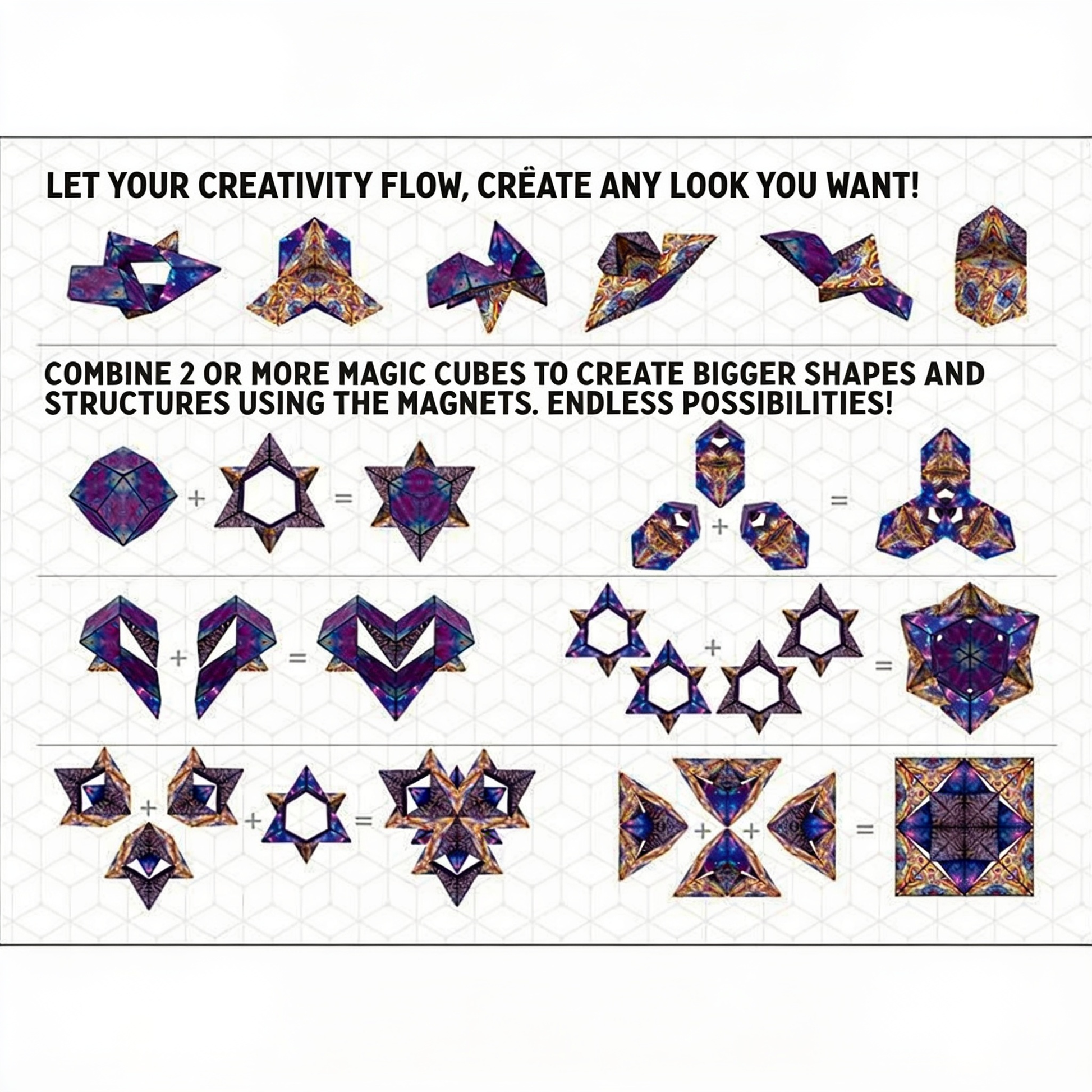 LET YOUR CREATIVITY FLOW, CREATE ANY LOOK YOU WANT!. COMBINE 2 OR MORE MAGIC CUBES TO CREATE BIGGER SHAPES AND STRUCTURES USING THE MAGNETS. ENDLESS POSSIBILITIES!